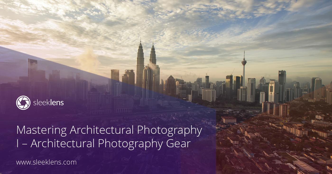 Architecture Photography Gear essential gear needed in architectural photography Architecture Photography Gear essential gear needed in architectural photography