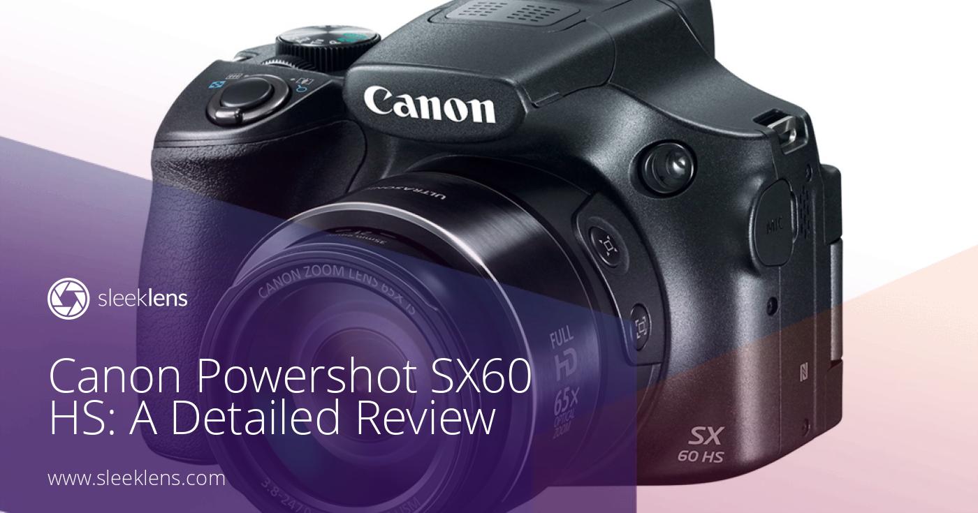 Canon Powershot Sx60 Hs Bridge Camera Review Canon Powershot SX60 HS: Defining An Ultra Zoom Bridge Camera