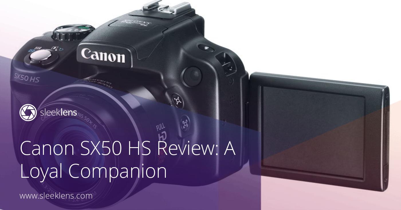 Canon SX50 HS Camera Review: A Photographer's Loyal Companion