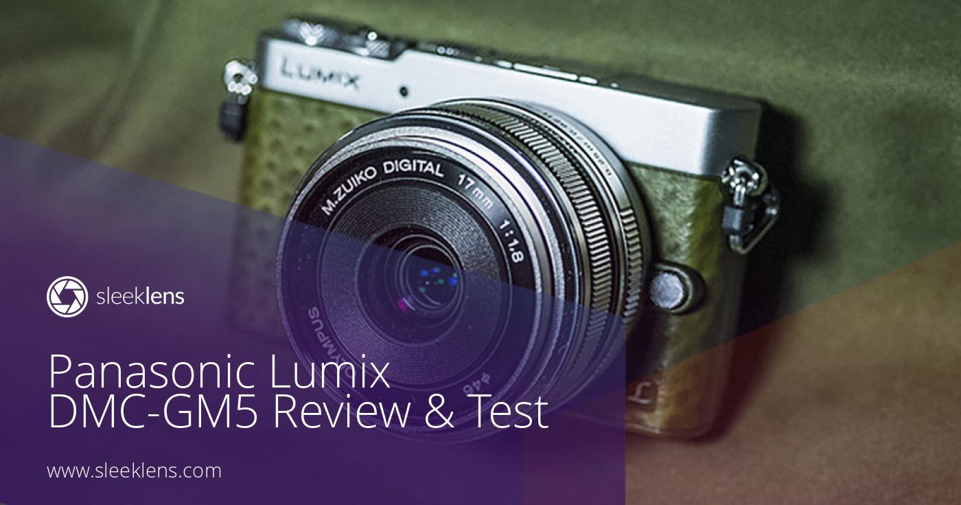 Panasonic Lumix DMC-GM5 Review & Test: A Signature Mirrorless