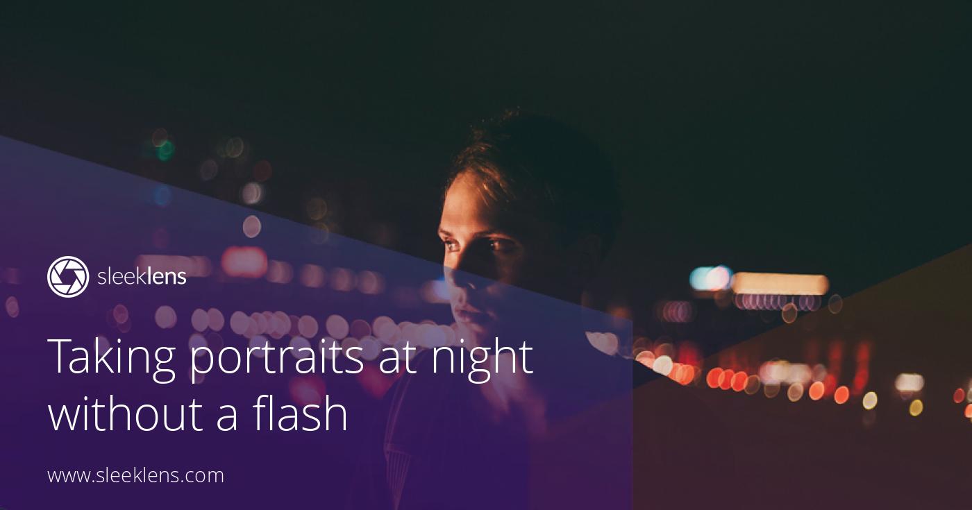 Taking portraits at night without a flash: A Guide to Night Photography