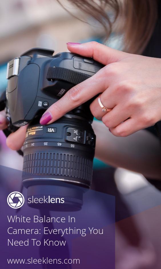 White Balance In Camera: Everything You Need To Know