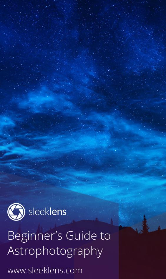 Beginner's Guide to Astrophotography - Sleeklens - Tools and Training ...